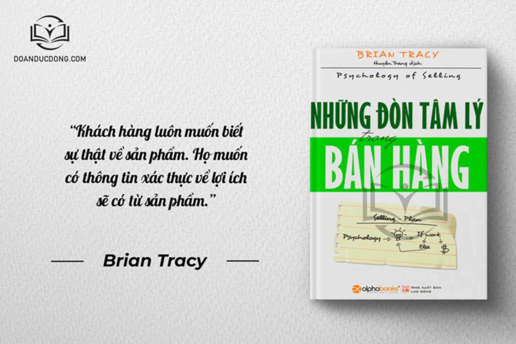 Khách hàng luôn muốn biết sự thật về sản phẩm. Họ muốn có thông tin xác thực về lợi ích sẽ có từ sản phẩm - sách Những Đòn Tâm Lý Trong Bàn Hàng