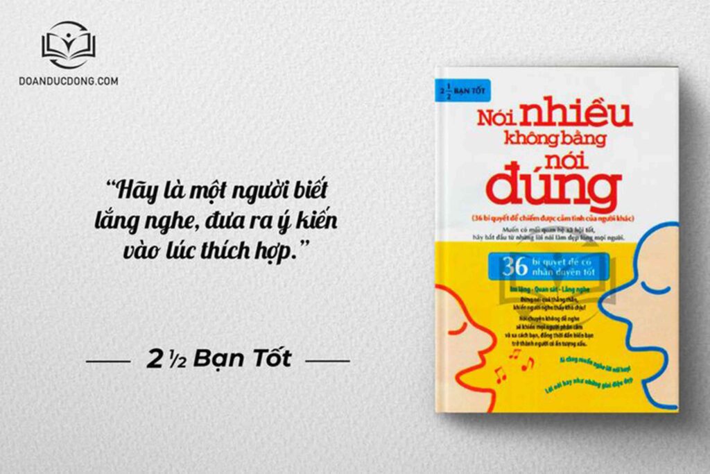 Hãy là một người biết lắng nghe, đưa ra ý kiến vào lúc hợp lý - sách Nói Đúng Không Bằng Nói Nhiều