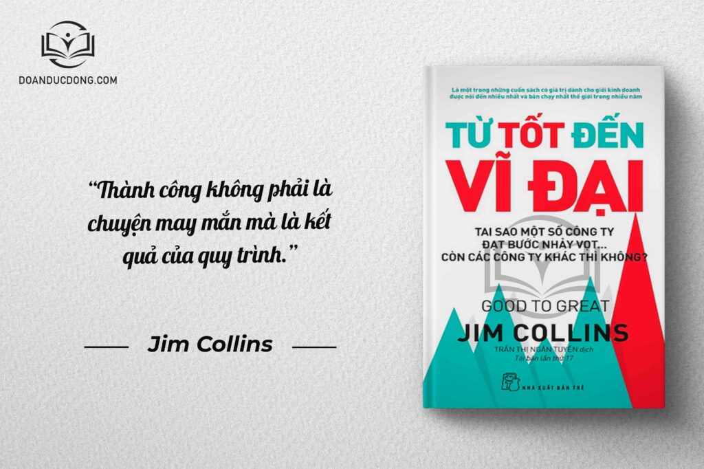 Thành công không phải là chuyện may mắn mà là kết quả của quy trình - sách Từ Tốt Đến Vĩ Đại 