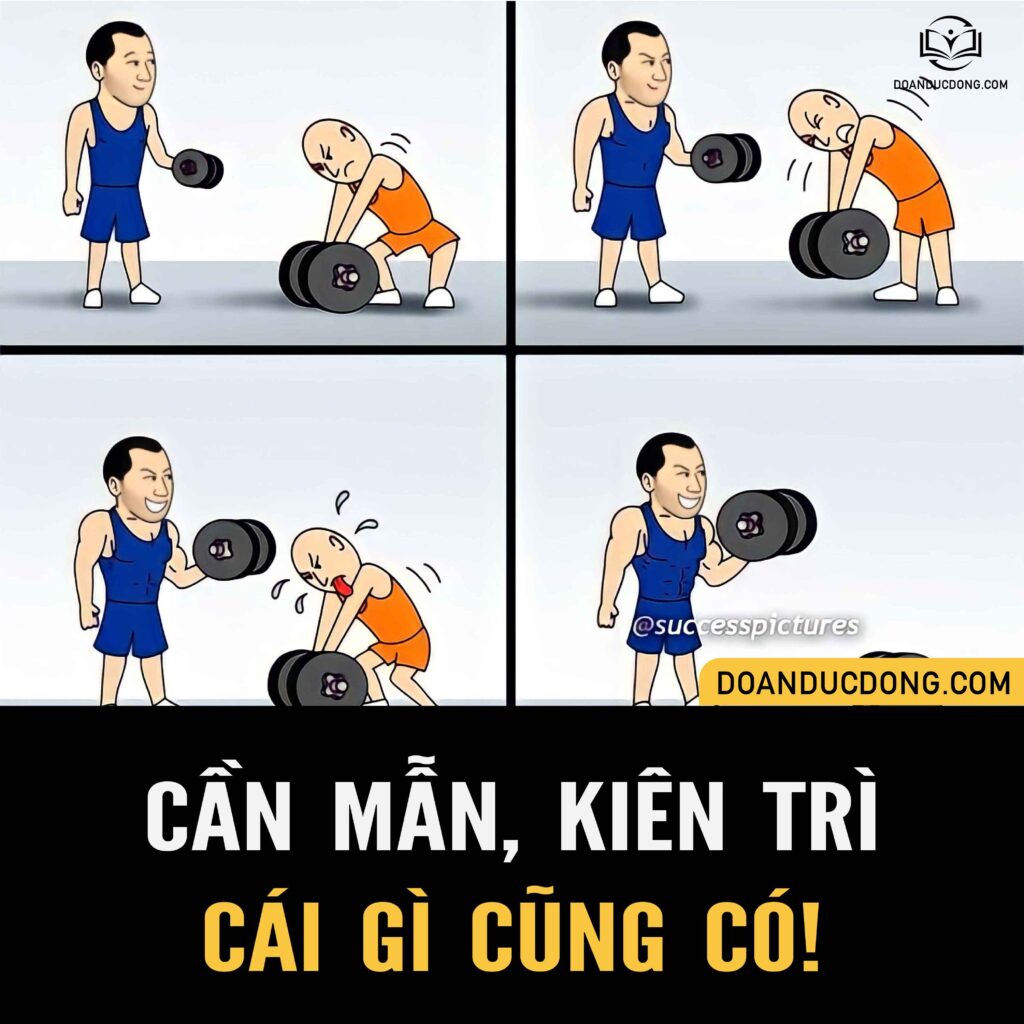 CẦN MẪN KIÊN TRÌ, CÁI GÌ CŨNG CÓ
