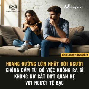 Hoang đường lớn nhất đời người: Không dám từ bỏ việc không ra gì, không nỡ cắt đứt quan hệ với người tệ bạc