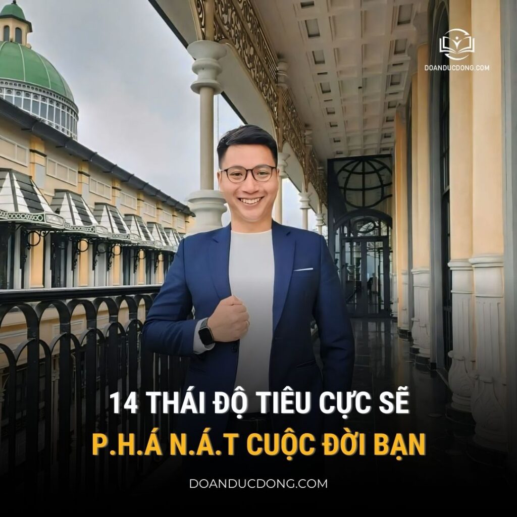 14 thái độ tiêu cực sẽ phá nát cuộc đời bạn - đoàn đức đồng
