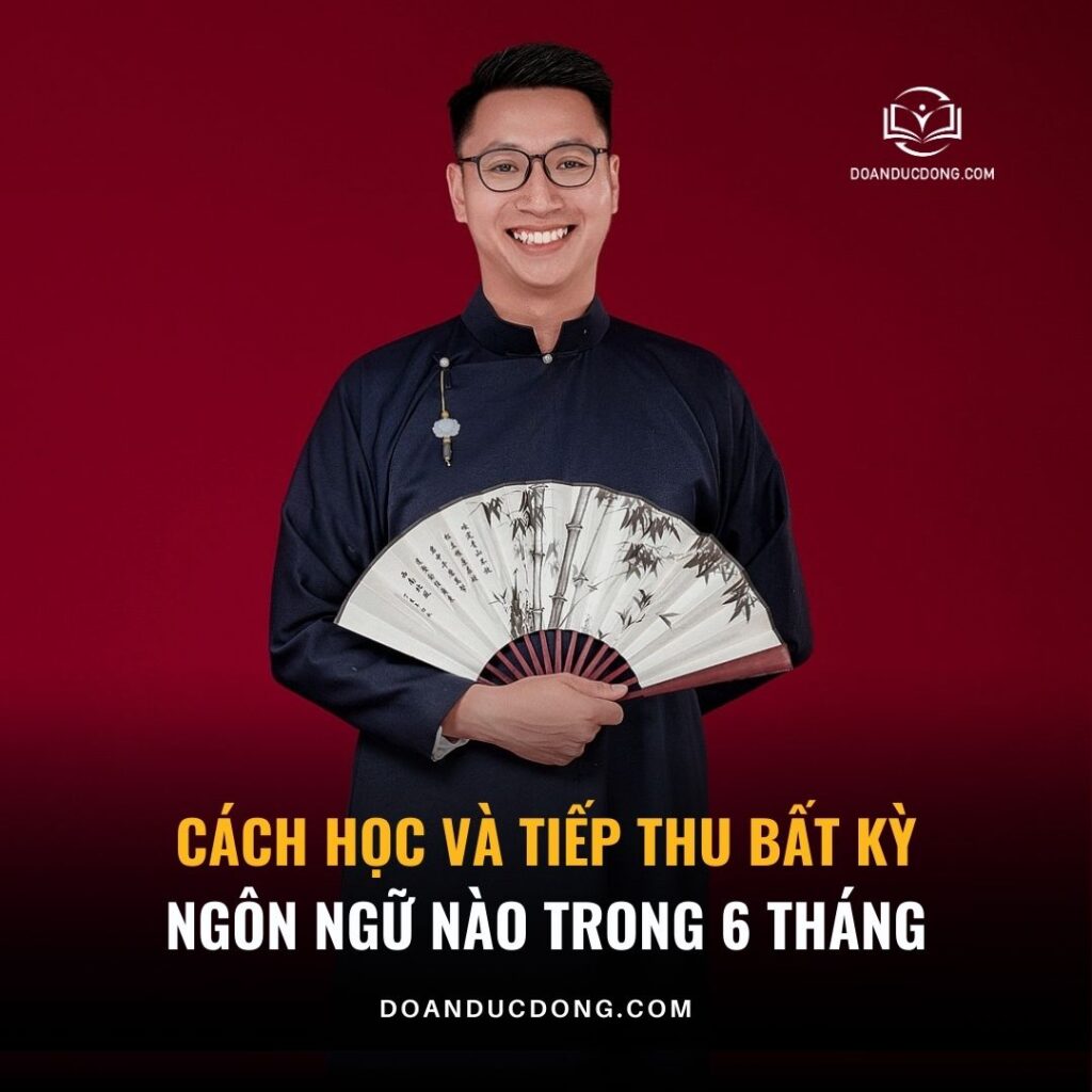 Cách học và tiếp thu bất kỳ ngôn ngữ nào trong 6 tháng - đoàn đức đồng